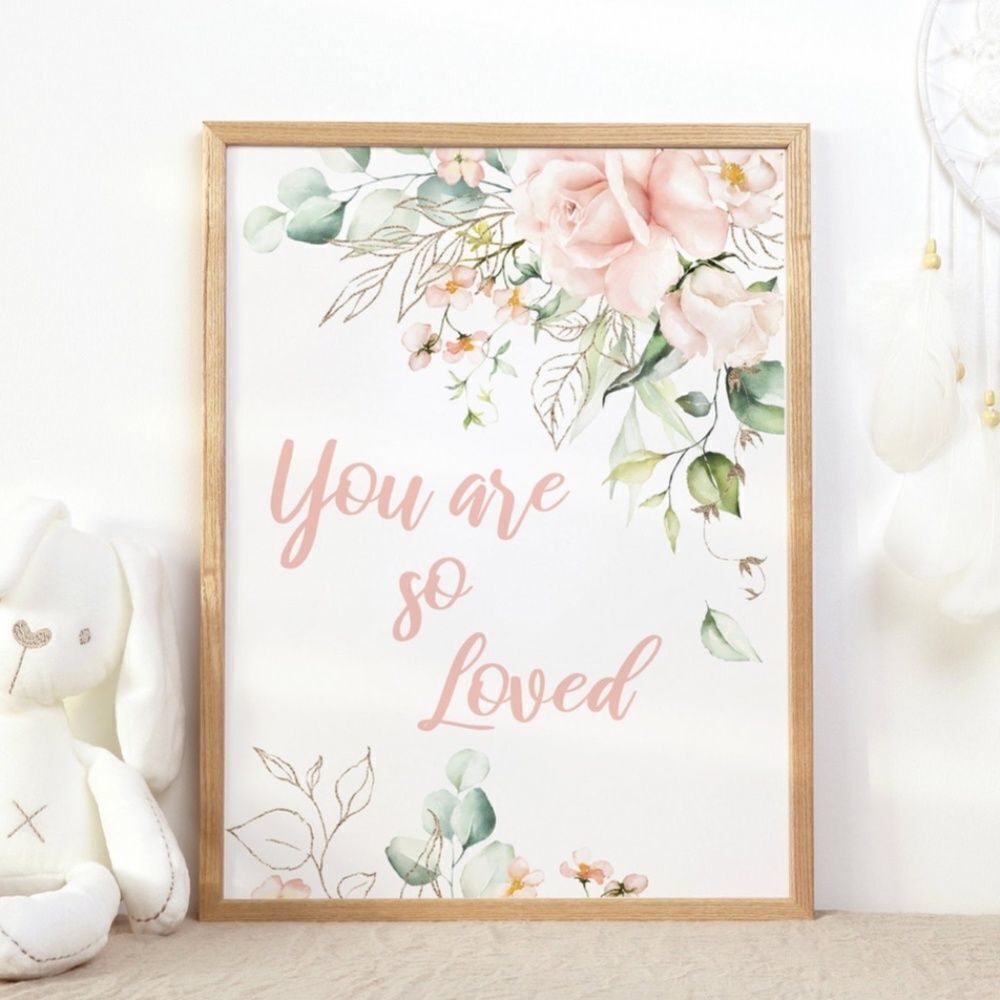 “You are so loved” Floral Print